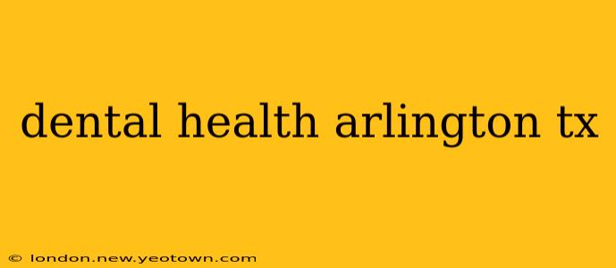 dental health arlington tx