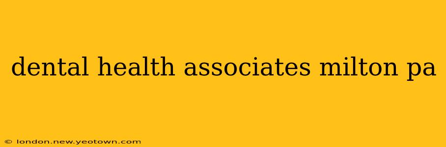 dental health associates milton pa