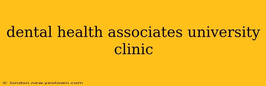 dental health associates university clinic
