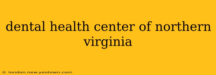 dental health center of northern virginia