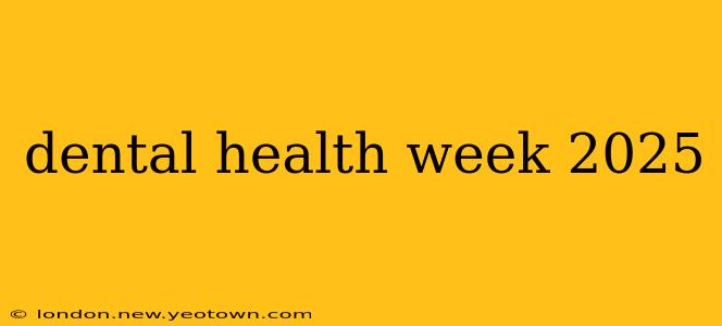 dental health week 2025