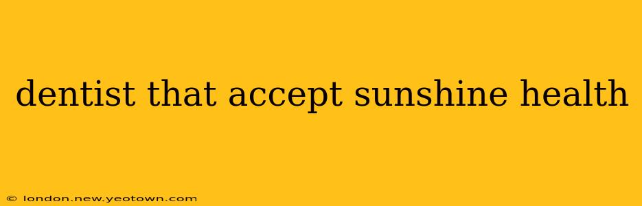 dentist that accept sunshine health