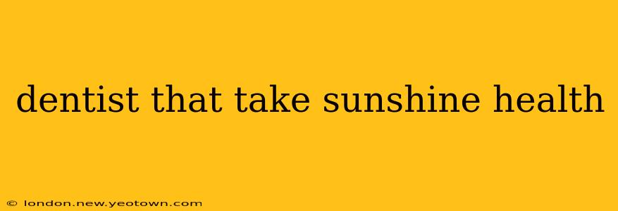 dentist that take sunshine health