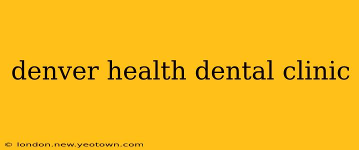 denver health dental clinic