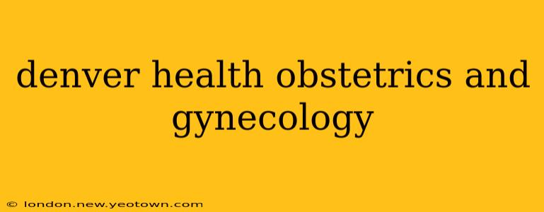 denver health obstetrics and gynecology