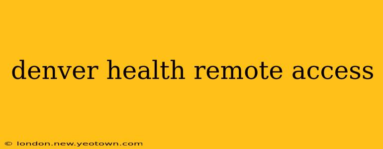 denver health remote access