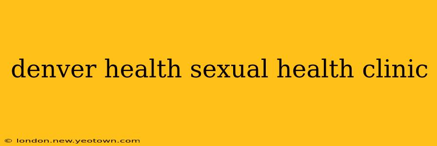 denver health sexual health clinic
