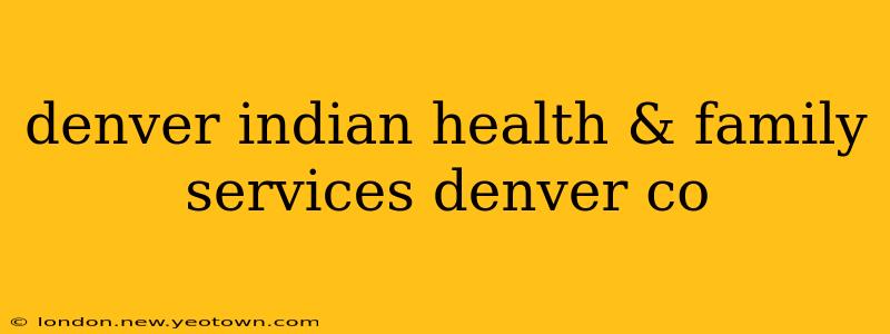 denver indian health & family services denver co