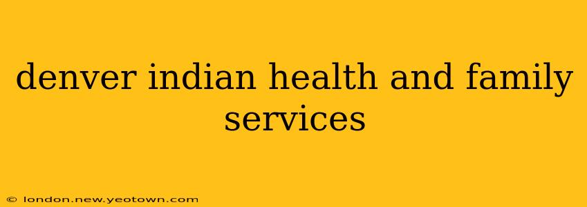 denver indian health and family services