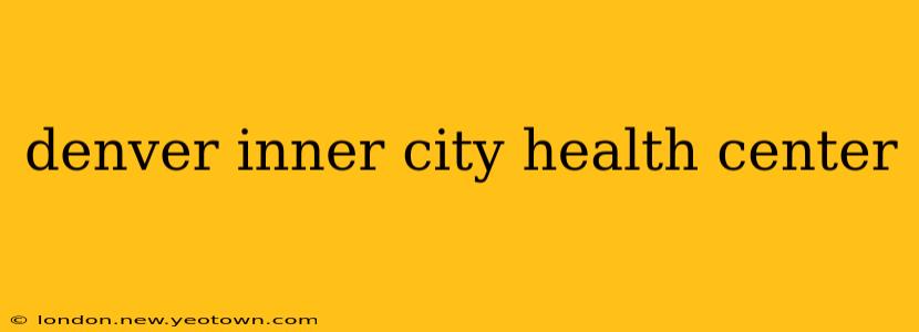 denver inner city health center