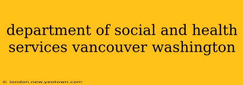department of social and health services vancouver washington