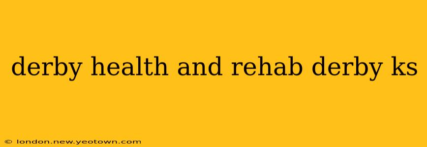 derby health and rehab derby ks