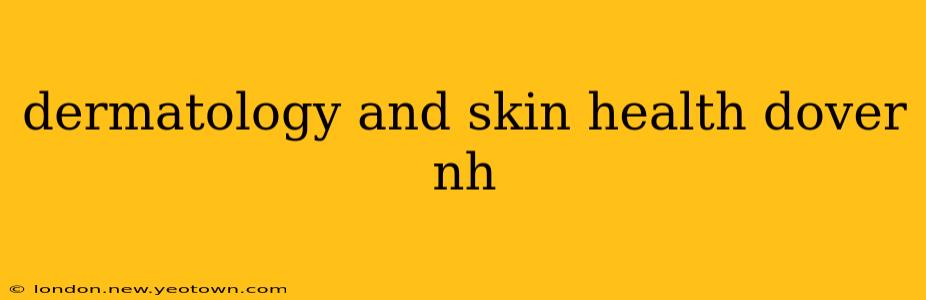 dermatology and skin health dover nh