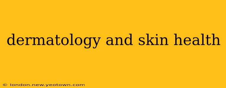 dermatology and skin health