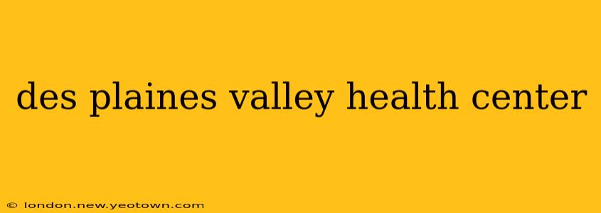 des plaines valley health center