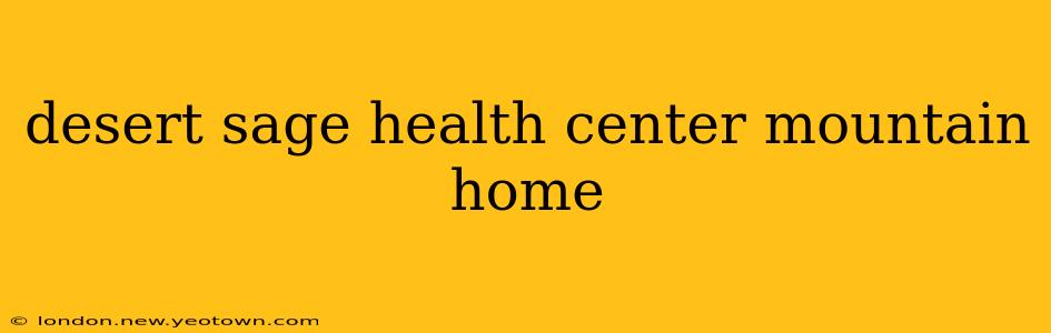 desert sage health center mountain home