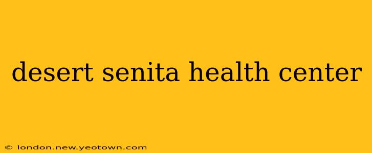 desert senita health center