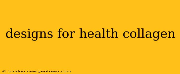 designs for health collagen