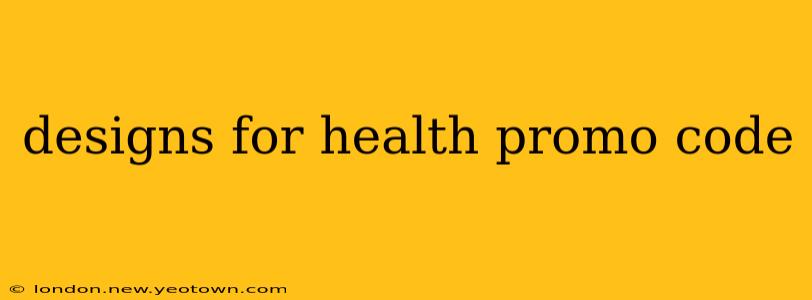 designs for health promo code