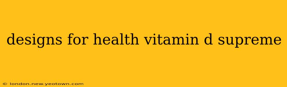 designs for health vitamin d supreme