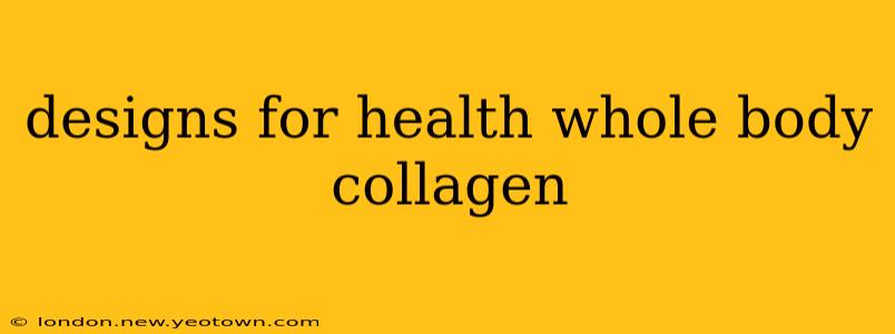 designs for health whole body collagen