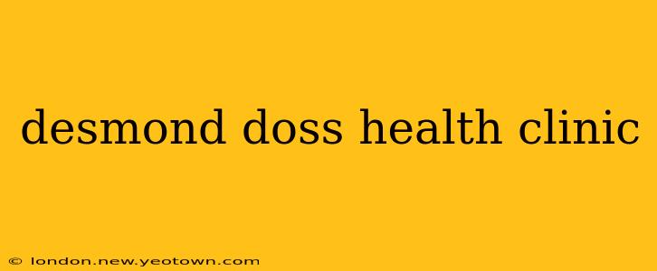desmond doss health clinic