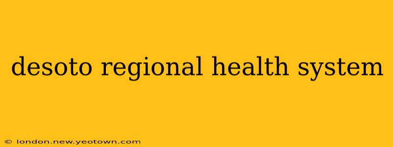 desoto regional health system