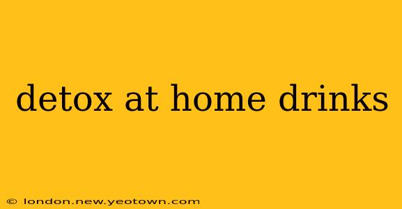 detox at home drinks