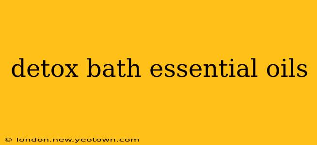 detox bath essential oils