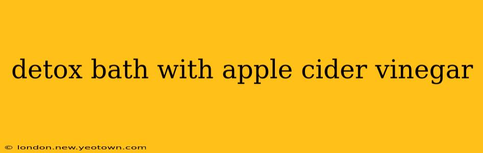 detox bath with apple cider vinegar