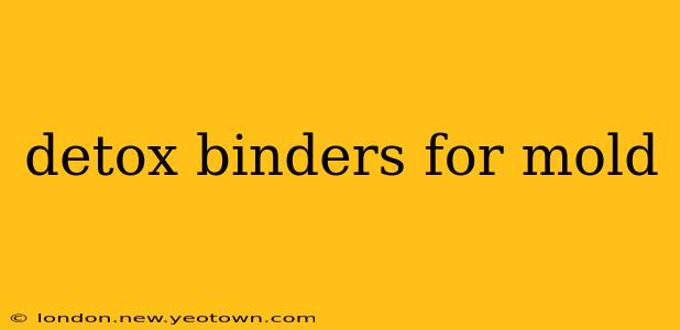 detox binders for mold
