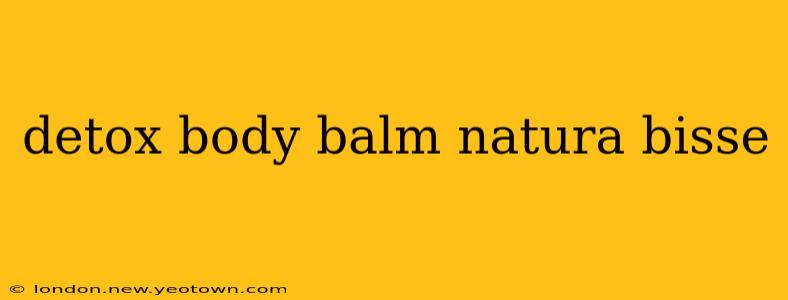 detox body balm natura bisse