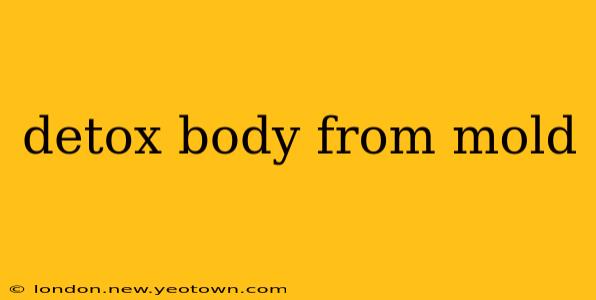 detox body from mold