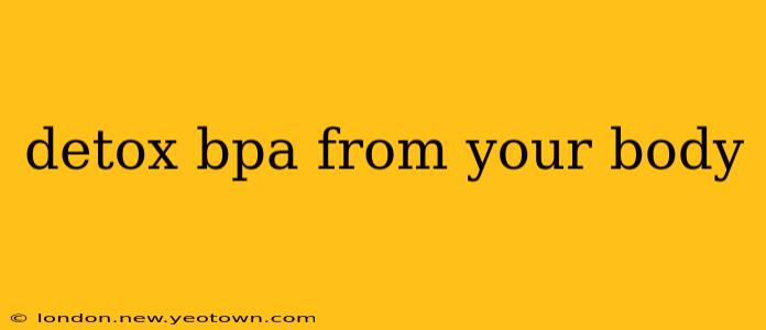 detox bpa from your body