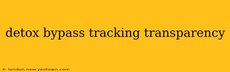 detox bypass tracking transparency