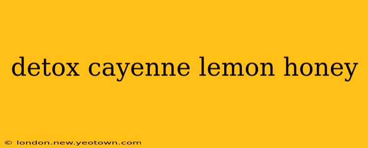 detox cayenne lemon honey