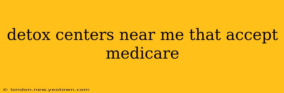 detox centers near me that accept medicare