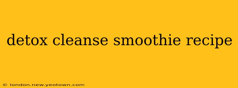 detox cleanse smoothie recipe