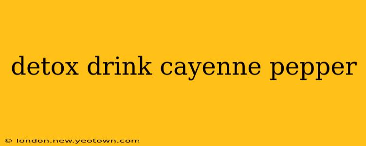 detox drink cayenne pepper