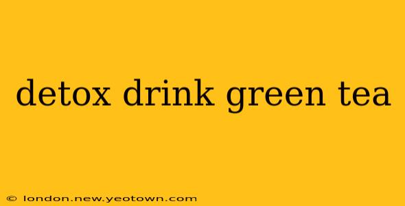 detox drink green tea
