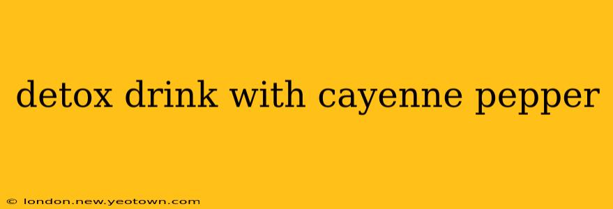 detox drink with cayenne pepper