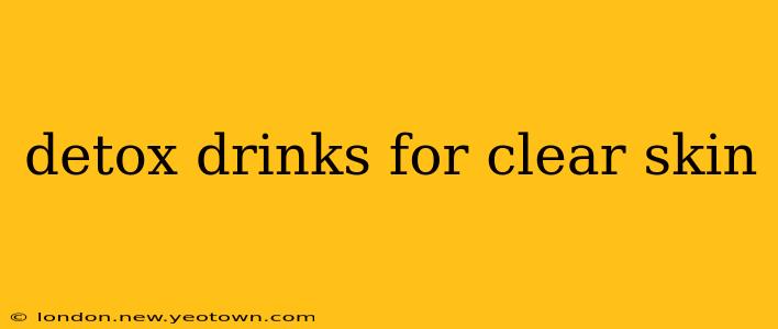detox drinks for clear skin
