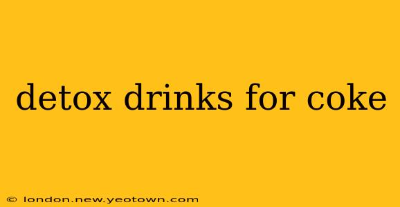 detox drinks for coke
