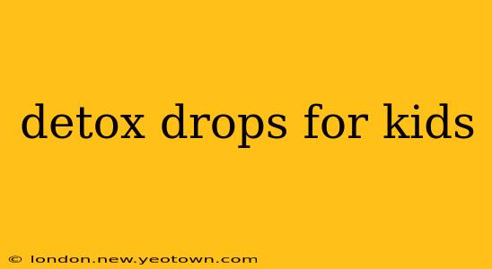 detox drops for kids
