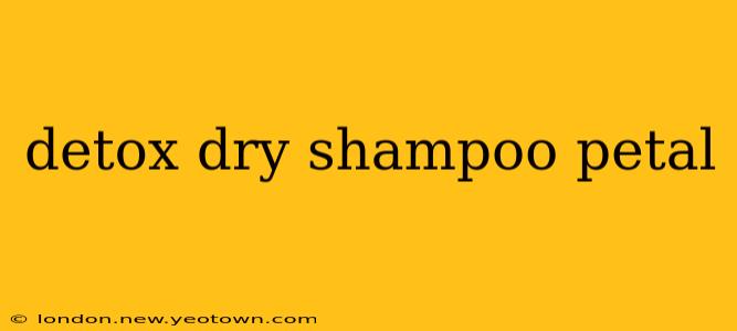 detox dry shampoo petal