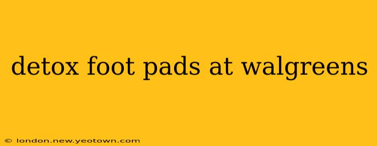 detox foot pads at walgreens
