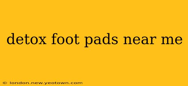detox foot pads near me