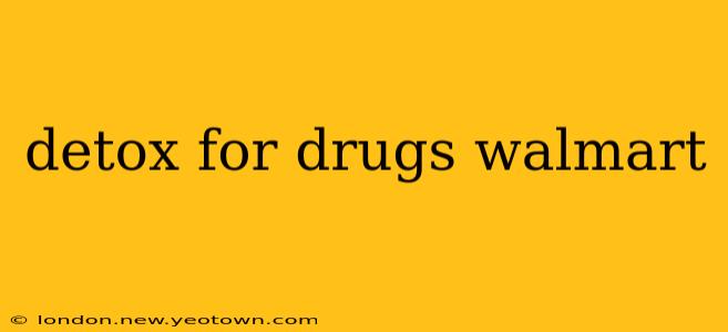 detox for drugs walmart