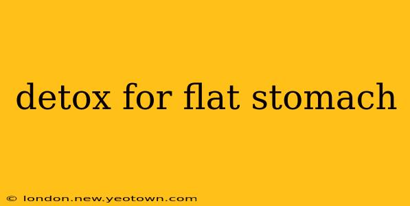 detox for flat stomach