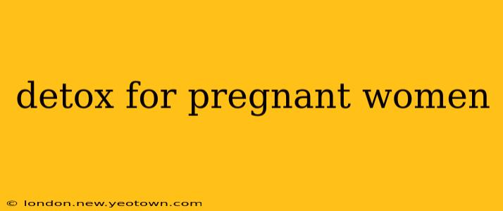 detox for pregnant women